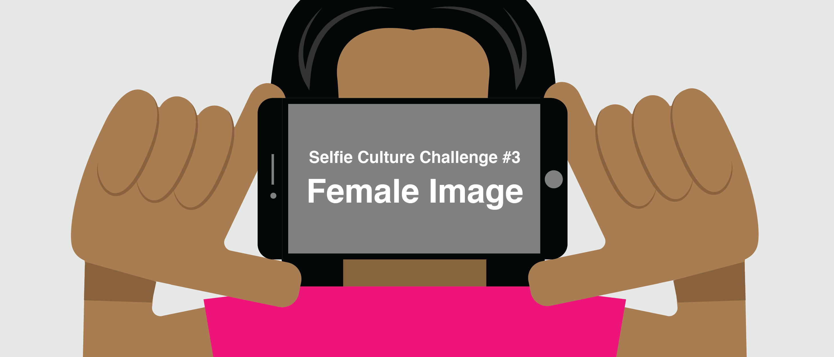 Selfie Culture Challenge #2: Female Image